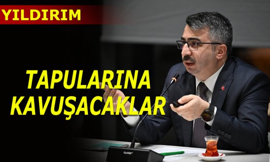 25 bin hak sahibi tapularına ulaşacak