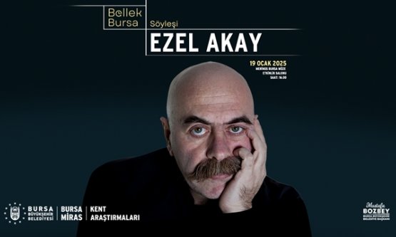 Kent Söyleşileri”nin ilk konuğu Ezel Akay olacak