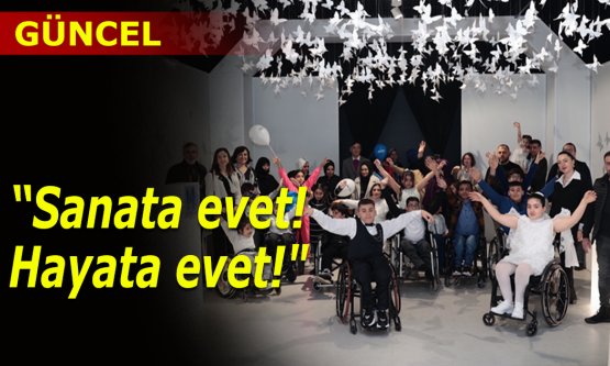 'Sanata evet! Hayata evet!' dedi