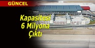 Kapasitesi 6 milyona çıktı