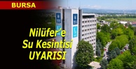 Nilüfer'e su kesintisi uyarısı