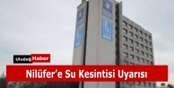 BUSKİ'den Nilüfer'e su kesintisi uyarısı