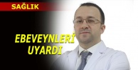 Doktor ebeveynleri uyardı