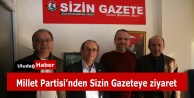 Millet Partisi'nden SİZİN GAZETE'ye ziyaret