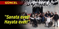 'Sanata evet! Hayata evet!' dedi